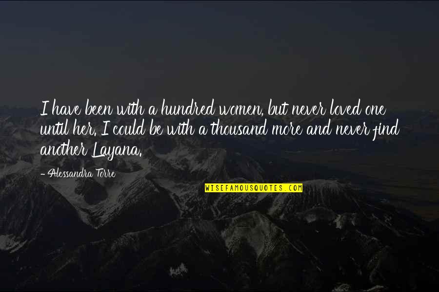 Be With Her Quotes By Alessandra Torre: I have been with a hundred women, but