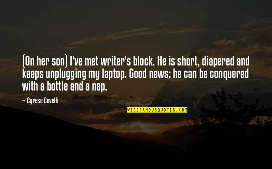 Be With Her Quotes By Cyrese Covelli: (On her son) I've met writer's block. He