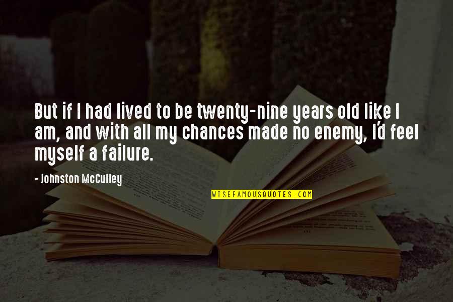 Be With Myself Quotes By Johnston McCulley: But if I had lived to be twenty-nine