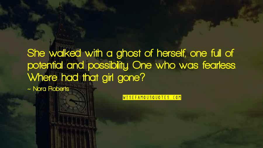 Be With One Girl Quotes By Nora Roberts: She walked with a ghost of herself, one