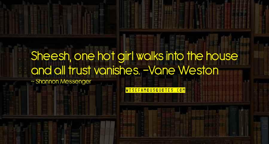 Be With One Girl Quotes By Shannon Messenger: Sheesh, one hot girl walks into the house