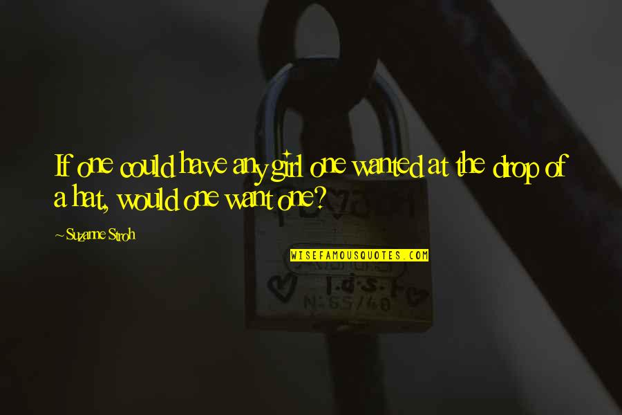 Be With One Girl Quotes By Suzanne Stroh: If one could have any girl one wanted