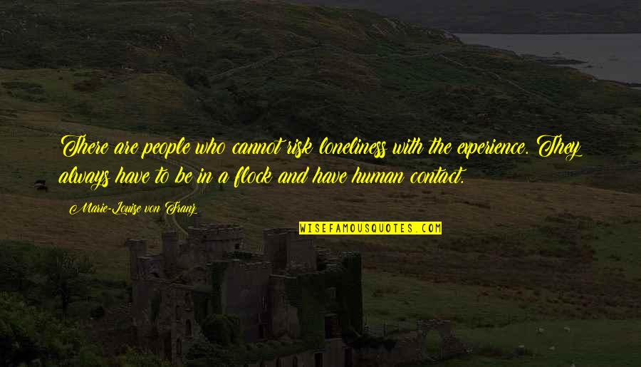 Be With People Who Quotes By Marie-Louise Von Franz: There are people who cannot risk loneliness with