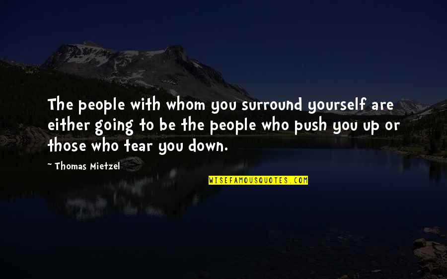 Be With People Who Quotes By Thomas Mietzel: The people with whom you surround yourself are