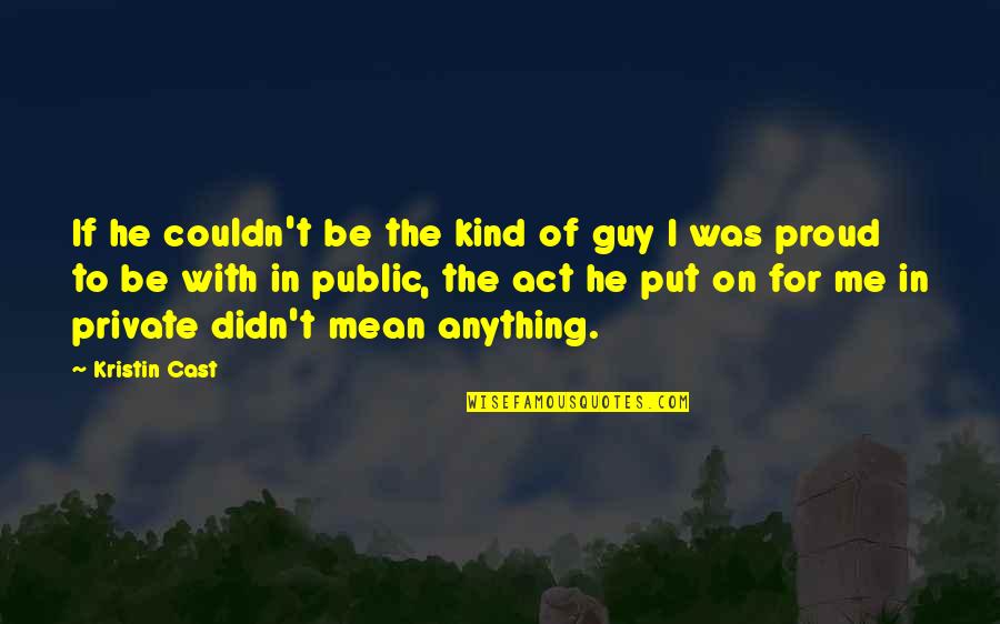 Be With The Guy Quotes By Kristin Cast: If he couldn't be the kind of guy