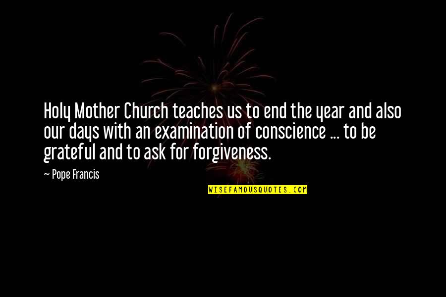 Be With Us Quotes By Pope Francis: Holy Mother Church teaches us to end the