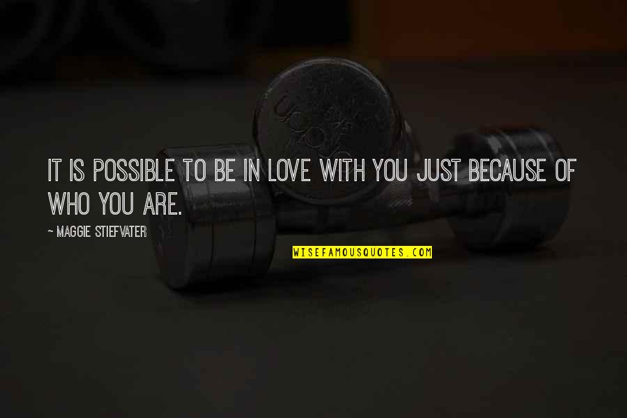 Be With Who You Love Quotes By Maggie Stiefvater: It is possible to be in love with Be With Who You Love Quotes By Maggie Stiefvater: It is possible to be in love with