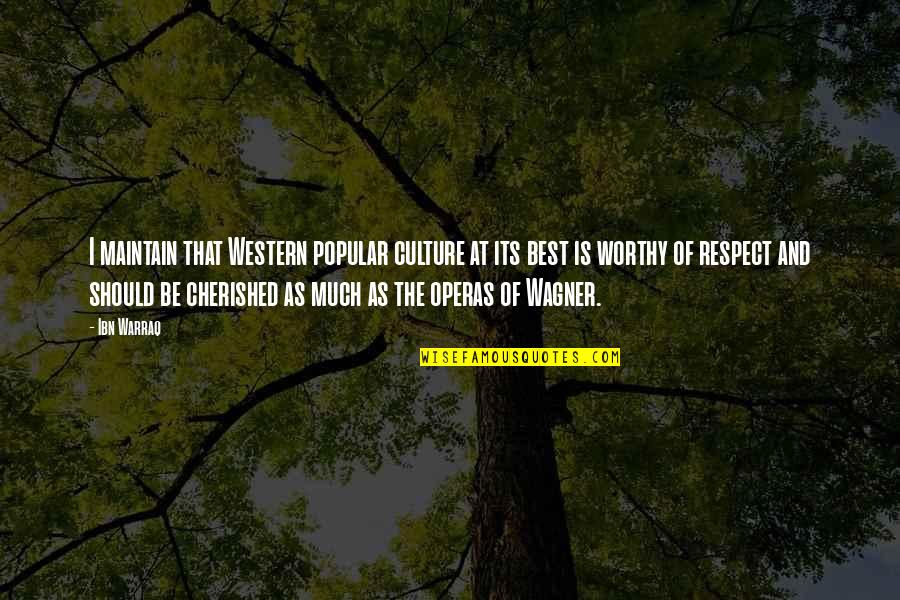 Be Worthy Of Quotes By Ibn Warraq: I maintain that Western popular culture at its Be Worthy Of Quotes By Ibn Warraq: I maintain that Western popular culture at its