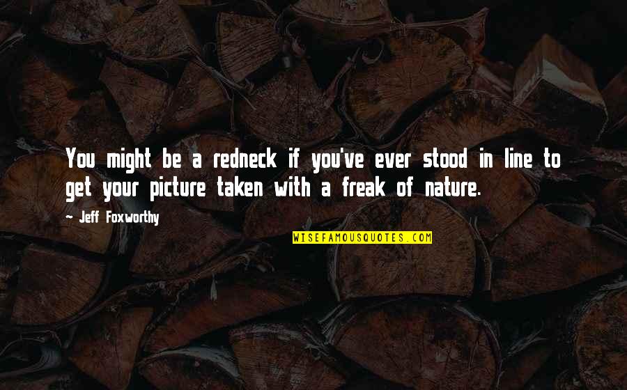 Be You Picture Quotes By Jeff Foxworthy: You might be a redneck if you've ever
