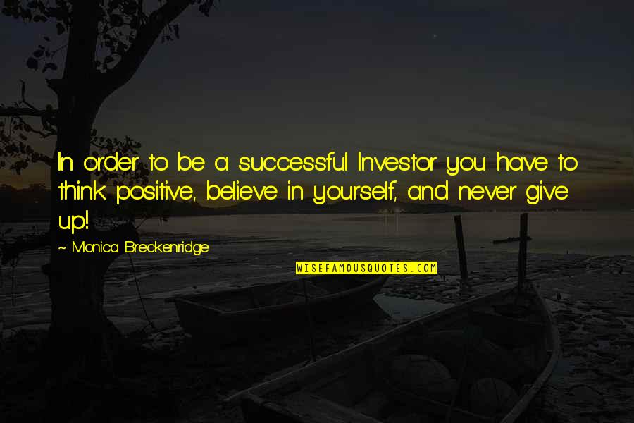 Be You Short Quotes By Monica Breckenridge: In order to be a successful Investor you