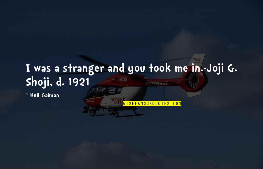 Be Your Brother's Keeper Quotes By Neil Gaiman: I was a stranger and you took me