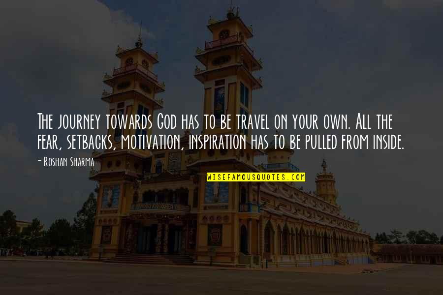 Be Your Own Motivation Quotes By Roshan Sharma: The journey towards God has to be travel