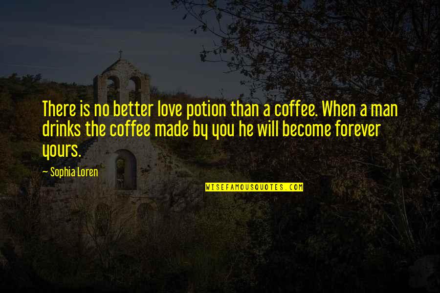 Be Yours Forever Quotes By Sophia Loren: There is no better love potion than a