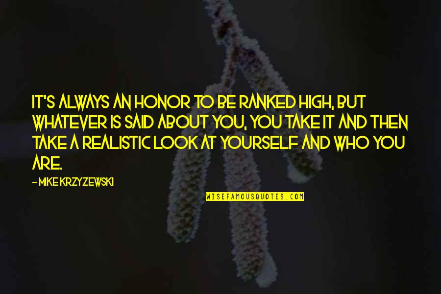 Be Yourself Always Quotes By Mike Krzyzewski: It's always an honor to be ranked high,