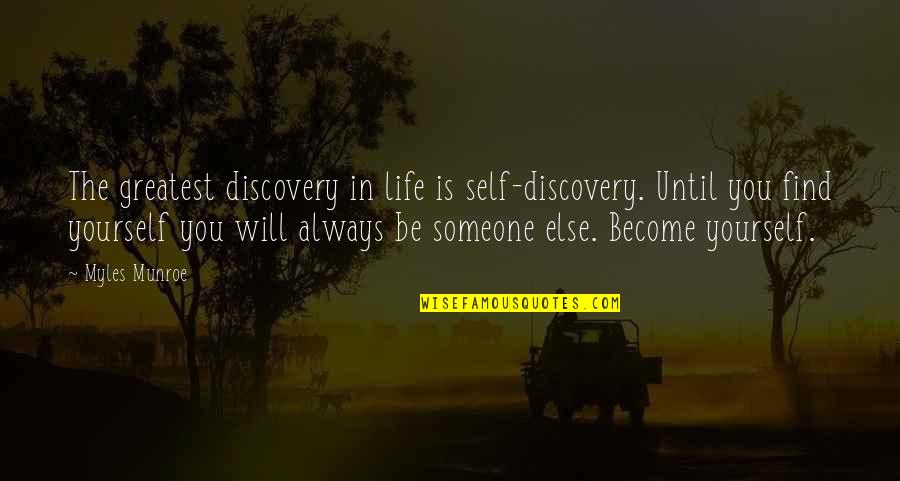 Be Yourself In Life Quotes By Myles Munroe: The greatest discovery in life is self-discovery. Until