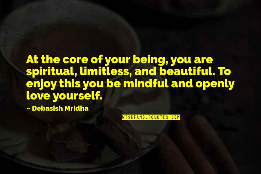 Be Yourself Inspirational Quotes By Debasish Mridha: At the core of your being, you are