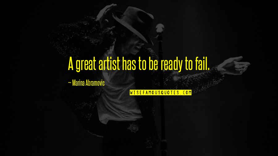 Bea Alonzo Quotes By Marina Abramovic: A great artist has to be ready to Bea Alonzo Quotes By Marina Abramovic: A great artist has to be ready to