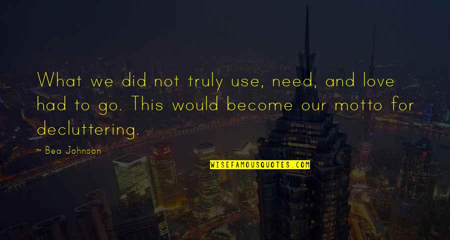 Bea Quotes By Bea Johnson: What we did not truly use, need, and