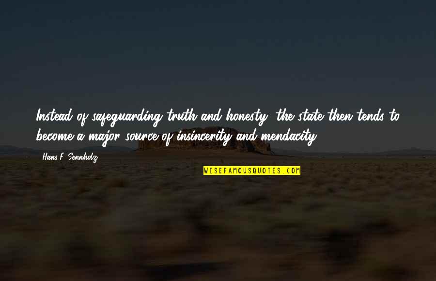 Beach And Drinking Quotes By Hans F. Sennholz: Instead of safeguarding truth and honesty, the state