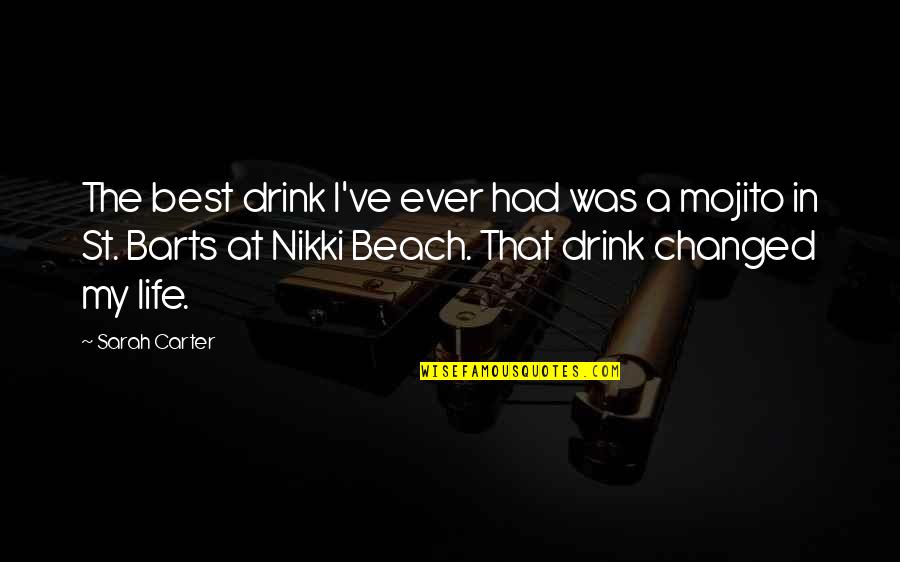Beach And Life Quotes By Sarah Carter: The best drink I've ever had was a