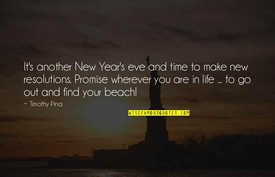 Beach And Life Quotes By Timothy Pina: It's another New Year's eve and time to