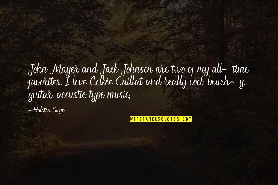Beach And Love Quotes By Halston Sage: John Mayer and Jack Johnson are two of Beach And Love Quotes By Halston Sage: John Mayer and Jack Johnson are two of