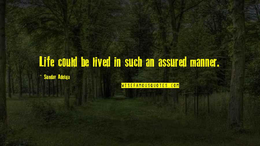 Beach And Music Quotes By Sunday Adelaja: Life could be lived in such an assured Beach And Music Quotes By Sunday Adelaja: Life could be lived in such an assured