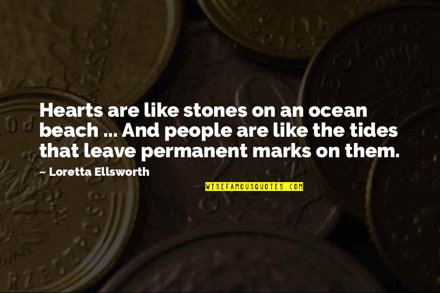 Beach And Ocean Quotes By Loretta Ellsworth: Hearts are like stones on an ocean beach