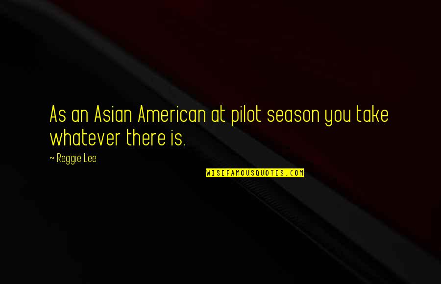 Beach And Peace Quotes By Reggie Lee: As an Asian American at pilot season you