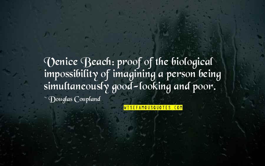 Beach And Quotes By Douglas Coupland: Venice Beach: proof of the biological impossibility of