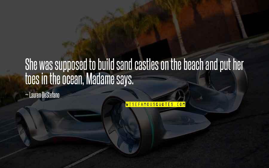 Beach And Quotes By Lauren DeStefano: She was supposed to build sand castles on