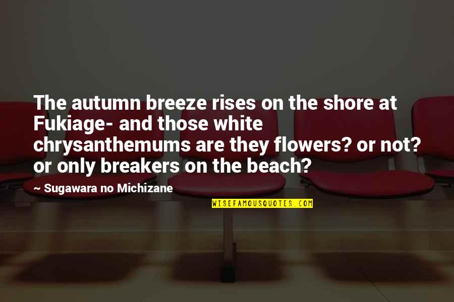 Beach And Quotes By Sugawara No Michizane: The autumn breeze rises on the shore at