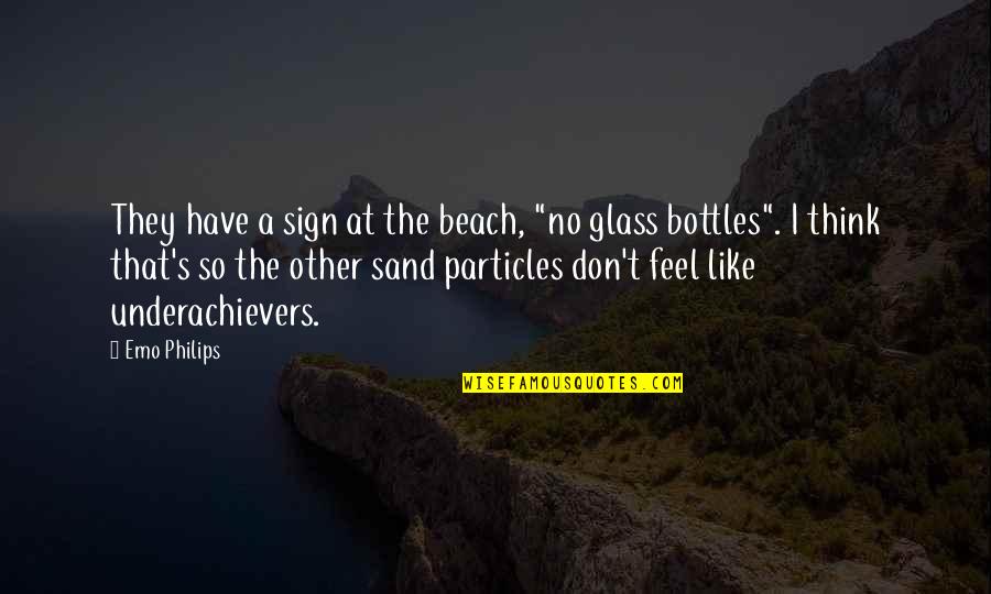 Beach And Sand Quotes By Emo Philips: They have a sign at the beach, "no
