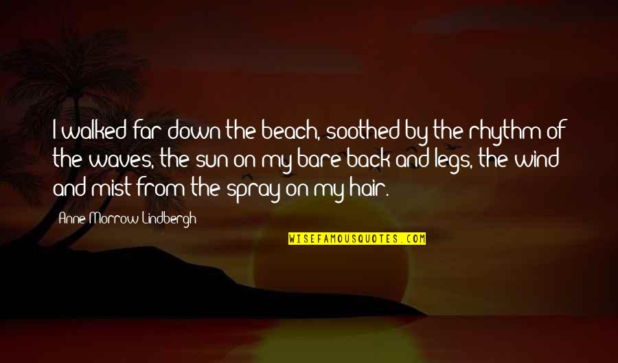 Beach And Sun Quotes By Anne Morrow Lindbergh: I walked far down the beach, soothed by