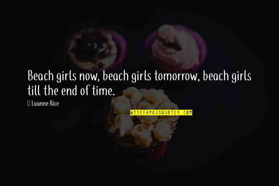 Beach And Time Quotes By Luanne Rice: Beach girls now, beach girls tomorrow, beach girls