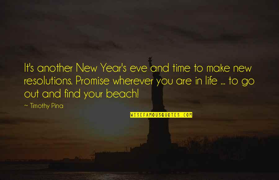 Beach And Time Quotes By Timothy Pina: It's another New Year's eve and time to