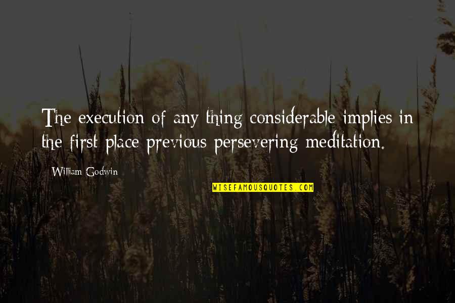 Beach Appreciation Quotes By William Godwin: The execution of any thing considerable implies in