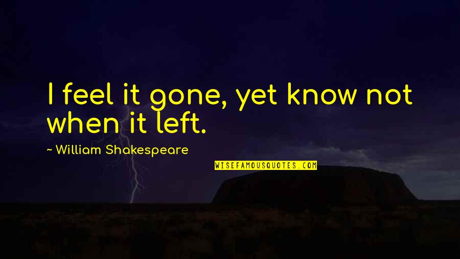 Beach Bar Quotes By William Shakespeare: I feel it gone, yet know not when Beach Bar Quotes By William Shakespeare: I feel it gone, yet know not when