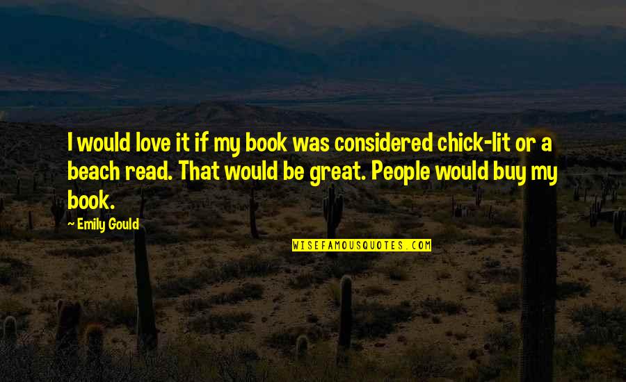 Beach Book Quotes By Emily Gould: I would love it if my book was