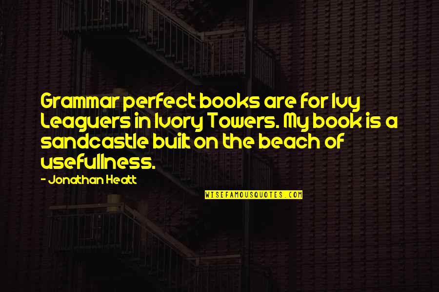 Beach Book Quotes By Jonathan Heatt: Grammar perfect books are for Ivy Leaguers in