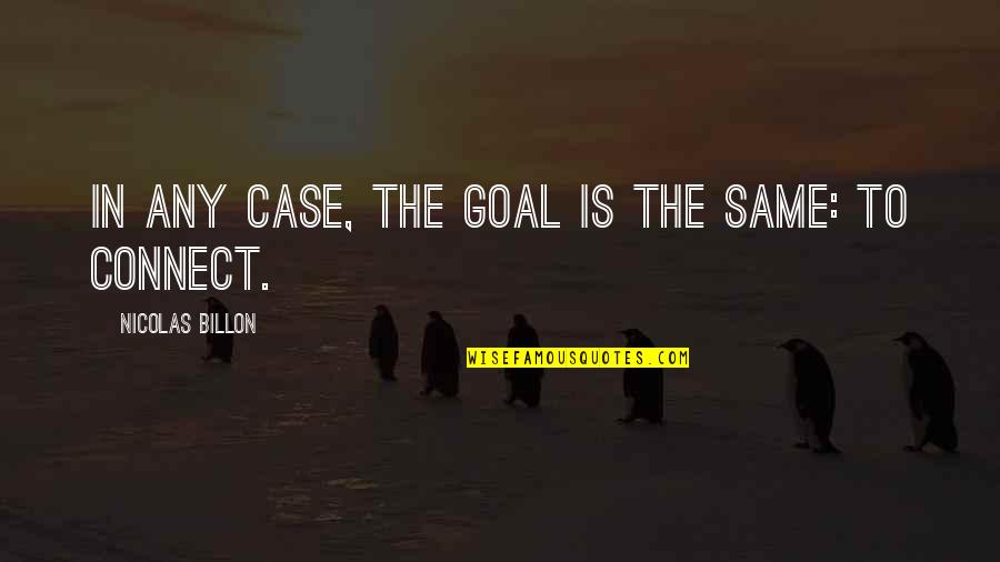 Beach Breeze Quotes By Nicolas Billon: In any case, the goal is the same: