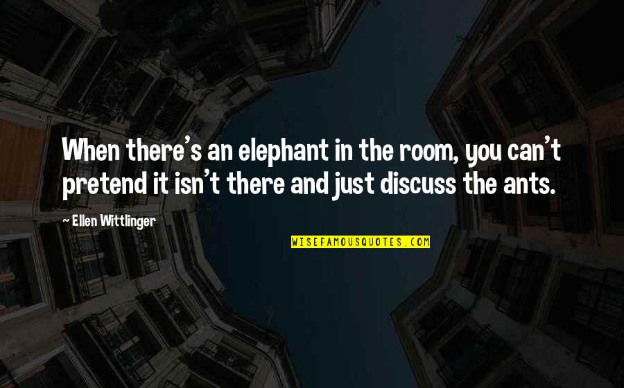 Beach Chilling Quotes By Ellen Wittlinger: When there's an elephant in the room, you