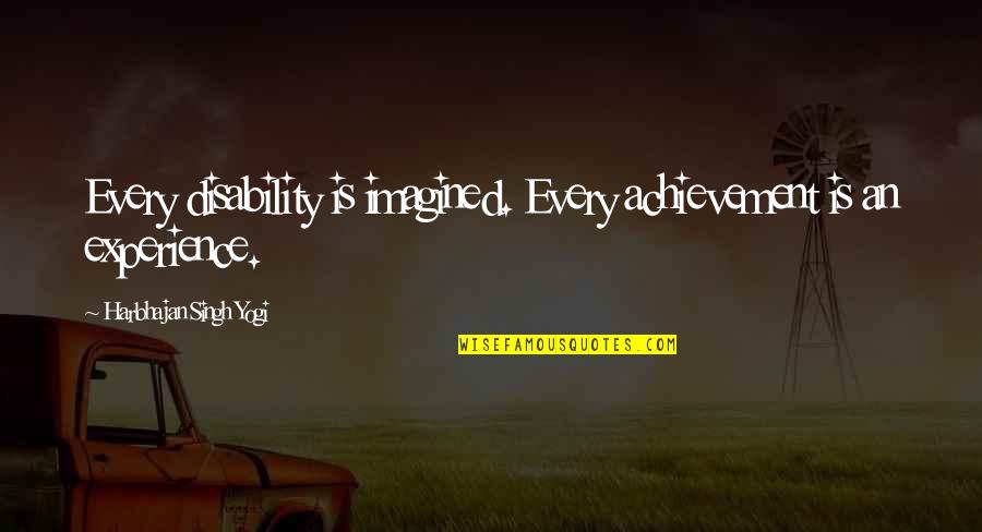 Beach Enjoyment Quotes By Harbhajan Singh Yogi: Every disability is imagined. Every achievement is an