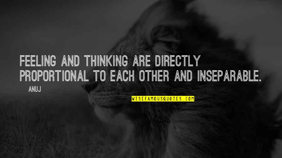 Beach Funny Quotes By Anuj: Feeling and thinking are directly proportional to each