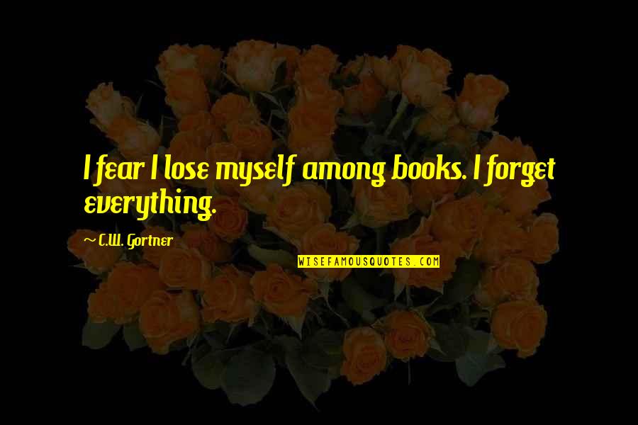 Beach Funny Quotes By C.W. Gortner: I fear I lose myself among books. I Beach Funny Quotes By C.W. Gortner: I fear I lose myself among books. I