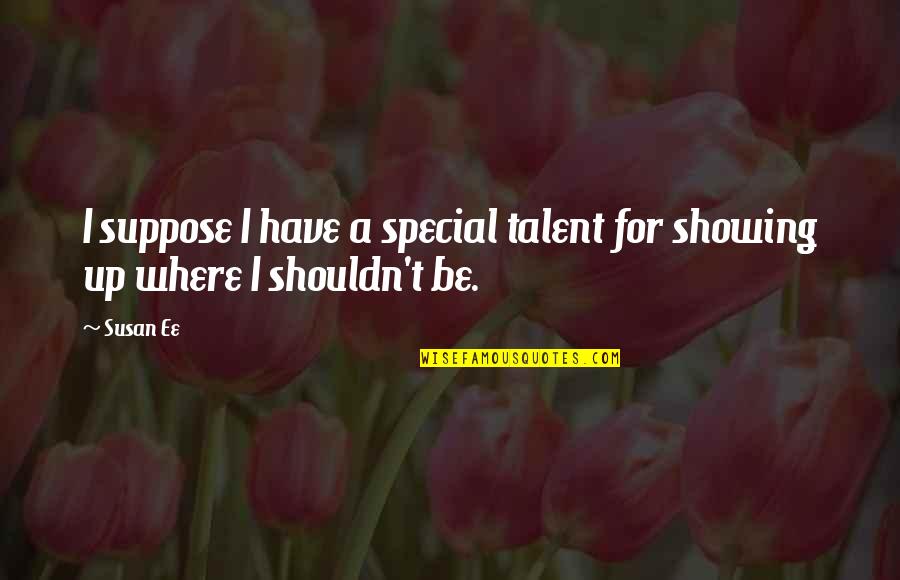 Beach Handstand Quotes By Susan Ee: I suppose I have a special talent for