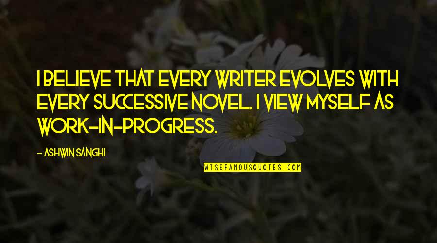 Beach Holidays Quotes By Ashwin Sanghi: I believe that every writer evolves with every