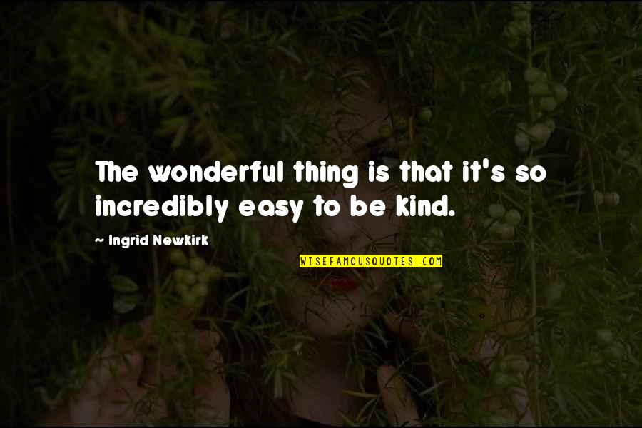 Beach Lifeguard Quotes By Ingrid Newkirk: The wonderful thing is that it's so incredibly Beach Lifeguard Quotes By Ingrid Newkirk: The wonderful thing is that it's so incredibly