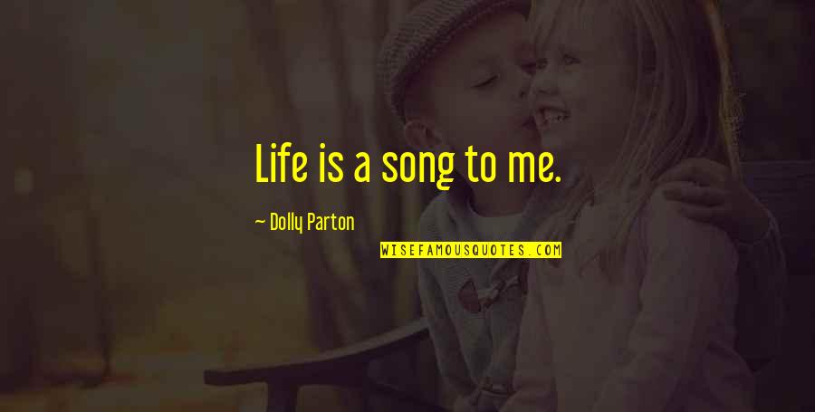 Beach Nights Quotes By Dolly Parton: Life is a song to me.