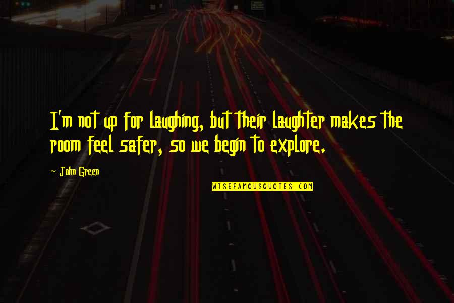Beach Picture Quotes By John Green: I'm not up for laughing, but their laughter